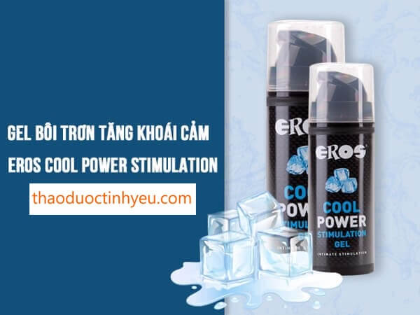  Gel Bôi Trơn Eros Power Stimulation Nóng - Lạnh Sung Sướng