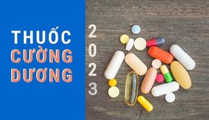 TOP 15 loại thuốc cường dương hiệu quả cực kỳ